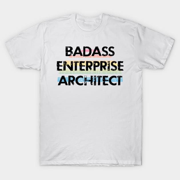 Best badass Enterprise Architect. Funny quote. Coolest awesome most amazing data scientist ever. Enterprise architecture. Distressed retro grunge design. Data nerd T-Shirt by IvyArtistic